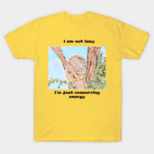 I am not lazy just conserving energy T-Shirt by fantastic-designs